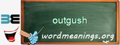 WordMeaning blackboard for outgush